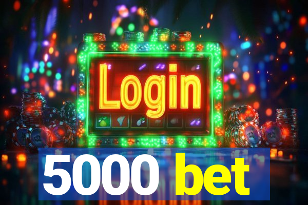 5000 bet